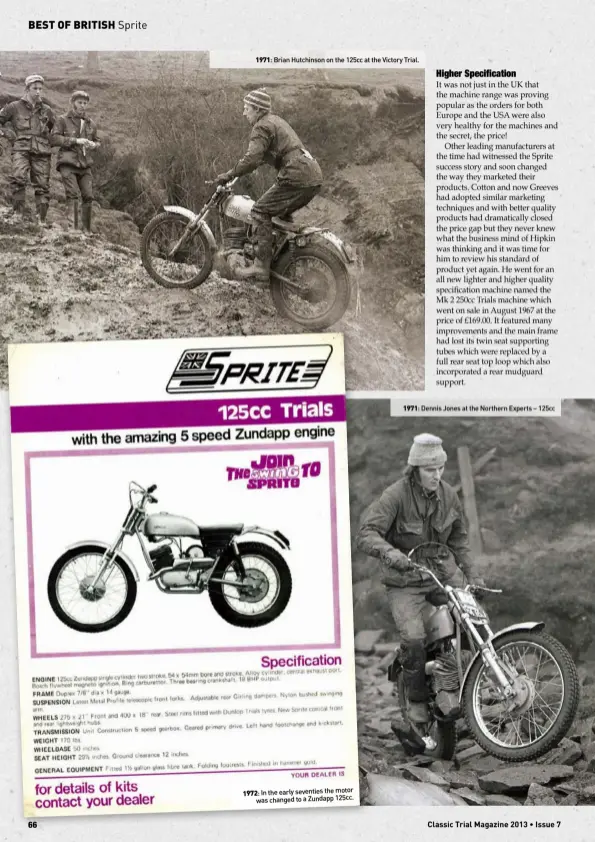  ?? ?? 1971: Brian Hutchinson on the 125cc at the Victory Trial. 1972: In the early seventiest­he motor was changed to a Zundapp 125cc.1971: Dennis Jones at the Northern Experts – 125cc