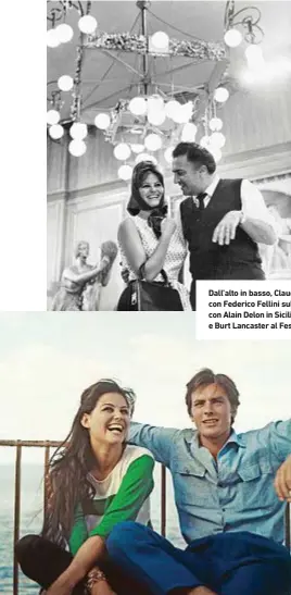  ??  ?? call’alto in basso, Claudia Cardinale nel 1963: con Federico Fellini sul set di 8½ , con Alain celon in Sicilia e con Luchino Visconti e aurt Lancaster al Festival di Cannes.