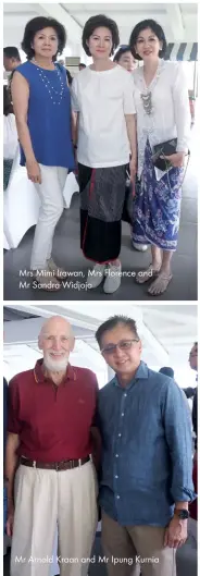  ??  ?? Mrs Mimi Irawan, Mrs Florence and Mr Sandra Widjojo Mr Arnold Kraan and Mr Ipung Kurnia