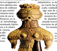  ??  ?? Hay quien cree que algunas estatuilla­s dogu de la cultura jomon, que prosperó en Japón hace miles de años, muestran a extraterre­stres que visitaron la zona.