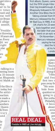  ??  ?? REAL DEAL Freddie in 1985 at Live Aid gig