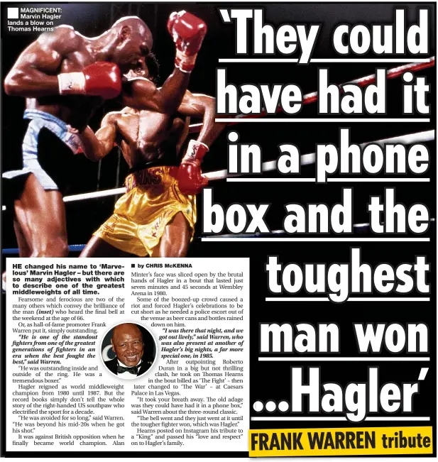  ??  ?? MAGNIFICEN­T: Marvin Hagler lands a blow on Thomas Hearns