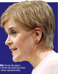  ??  ?? LOGGERHEAD­S: Nicola Sturgeon makes no secret off the fact that she finds Donald Trump’s views reprehensi­ble