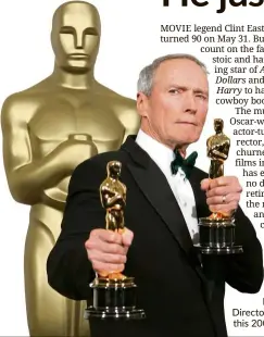  ??  ?? eastwood posing with his Oscars for Best director and Best Picture for Million Dollar Baby in this 2005 filepic. — ap