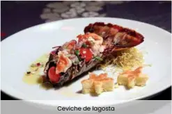  ??  ?? Ceviche de lagosta