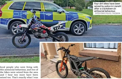  ?? DYFED-POWYS POLICE / FACEBOOK ?? Four dirt bikes have been seized by police in Llanelli after a crackdown on antisocial behaviour.