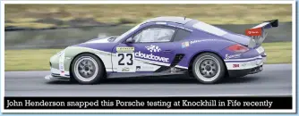  ??  ?? John Henderson snapped this Porsche testing at Knockhill in Fife recently