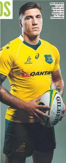  ??  ?? Sean McMahon is back in Australia and will join the Wallabies for The Rugby Championsh­ip.