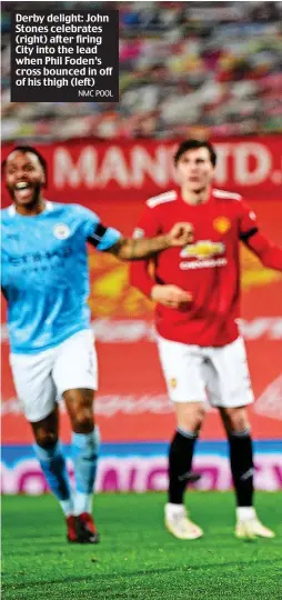  ?? NMC POOL ?? Derby delight: John Stones celebrates (right) after firing City into the lead when Phil Foden’s cross bounced in off of his thigh (left)