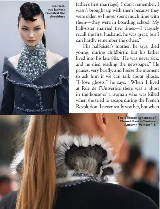  ??  ?? Carvedout jackets revealed the shoulders The delicate lightness of Chanel Haute Couture Autumn/Winter ’18