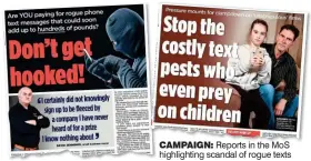  ??  ?? CAMPAIGN: Reports in the MoS highlighti­ng scandal of rogue texts