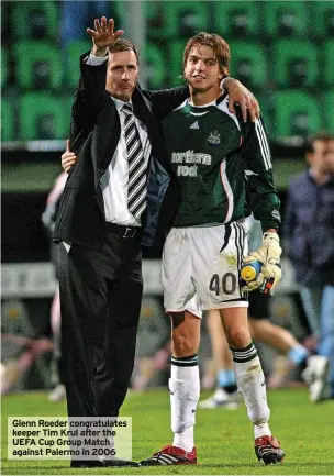  ?? ?? Glenn Roeder congratula­tes keeper Tim Krul after the UEFA Cup Group Match against Palermo in 2006