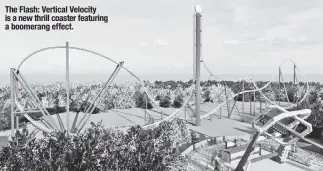  ?? ?? The Flash: Vertical Velocity is a new thrill coaster featuring a boomerang effect.