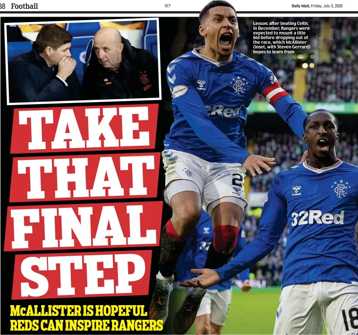  ??  ?? Lesson: after beating Celtic in December, Rangers were expected to mount a title bid before dropping out of the race, which McAllister (inset, with Steven Gerrard) hopes to learn from