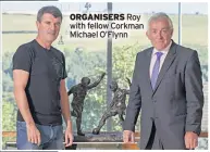  ??  ?? ORGANISERS Roy with fellow Corkman Michael O’flynn