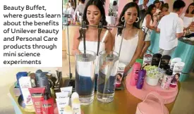  ??  ?? Beauty Buffet, where guests learn about the benefits of Unilever Beauty and Personal Care products through mini science experiment­s