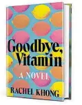  ??  ?? “Goodbye, Vitamin” (Henry Holt, 208 pages, $26) by Rachel Khong