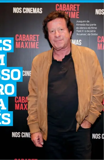  ?? ?? Joaquim de Almeida faz parte do elenco do filme ‘Fast X’ e da série ‘Aruanas’, da Globo