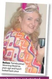  ??  ?? Before Pamela joined Slimming World six years ago and hasn’t looked back since