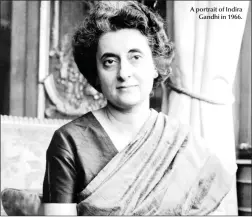  ??  ?? A portrait of Indira
Gandhi in 1966.