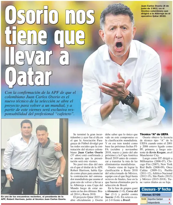  ??  ?? En uno de los encuentros recientes, el presidente de la APF, Robert Harrison, junto al técnico Juan Carlos Osorio. Juan Carlos Osorio (8 de junio de 1961) es el técnico colombiano que dirigirá a la Albirroja en el operativo Qatar 2022.