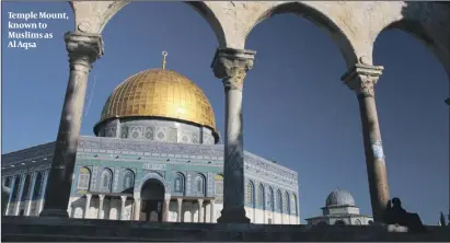  ?? PHOTO: CREATIVE COMMONS ?? Temple Mount, known to Muslims as Al Aqsa