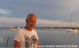  ??  ?? Siracusa alargada teknelerle Arif Önder