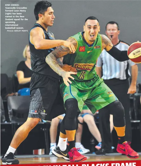  ?? Picture: WESLEY MONTS ?? KIWI CHOICE: Townsville Crocodiles forward Leon Henry ( right) has been named in the New Zealand squad for the upcoming internatio­nal basketball season.