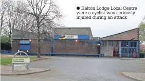  ??  ?? Halton Lodge Local Centre were a cyclist was seriously injured during an attack