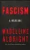  ??  ?? Fascism: A Warning Madeleine Albright (Harper)
