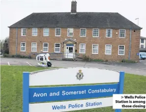  ??  ?? Wells Police Station is amongthose closing