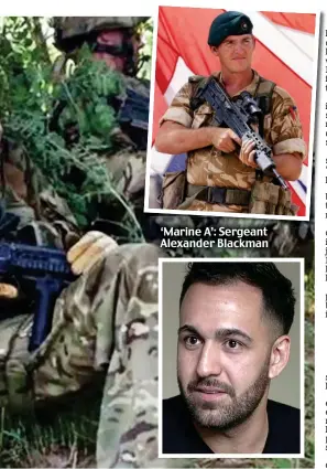  ??  ?? ‘Marine A’: Sergeant Alexander Blackman accused of murder. Inset: Appearing on TV yesterday