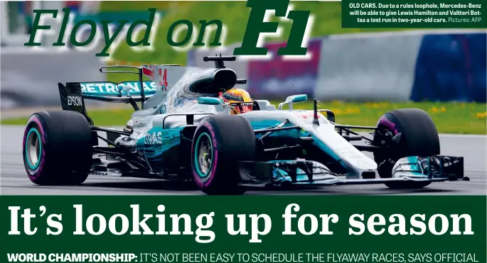  ?? Pictures: AFP ?? OLD CARS. Due to a rules loophole, Mercedes-Benz will be able to give Lewis Hamilton and Valtteri Bottas a test run in two-year-old cars.