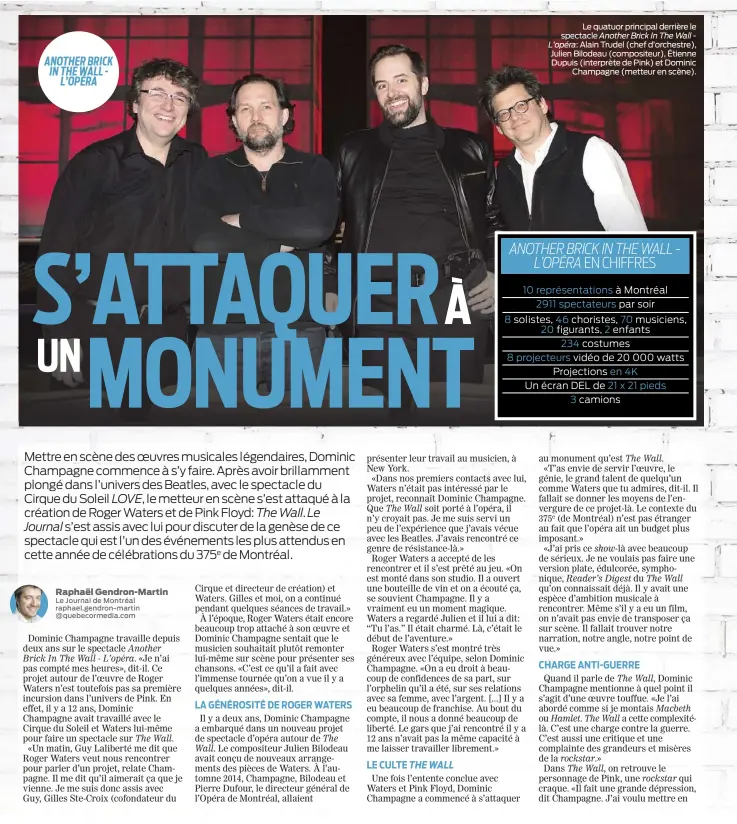  ??  ?? Le quatuor principal derrière le spectacle Another Brick In The Wall L’opéra: Alain Trudel (chef d’orchestre), Julien Bilodeau (compositeu­r), Étienne Dupuis (interprète de Pink) et Dominic Champagne (metteur en scène).