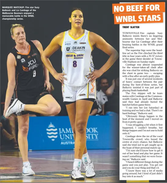  ??  ?? MARQUEE MATCHUP: Fire star Suzy Batkovic and Liz Cambage of the Melbourne Boomers enjoyed a memorable battle in the WNBL championsh­ip series.