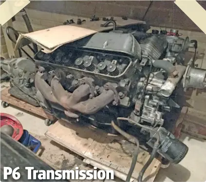  ??  ?? P6’s original engine is out but planned 4.6 conversion has hit a snag.