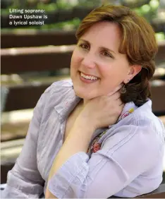  ??  ?? Lilting soprano: Dawn Upshaw is a lyrical soloist