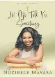 Mayaba pours heart, scripture into ‘Let Me Tell You Something’ | The ...