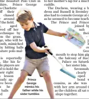  ??  ?? Prince George mimics his father while his sister tumbles