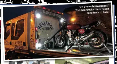  ??  ?? ‘Oh the embarrassm­ent.’ The Ractrucks the stricken bike back to base.