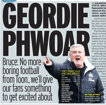  ??  ?? ON THE ATTACK Steve Bruce says Newcastle will get their fans excited