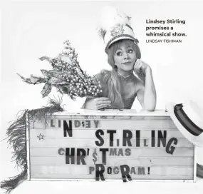  ?? LINDSAY FISHMAN ?? Lindsey Stirling promises a whimsical show.