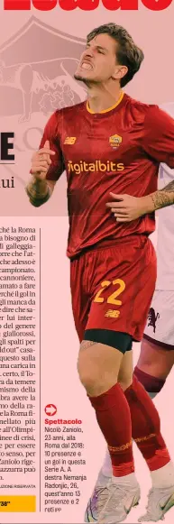  ?? IPP ?? Spettacolo Nicolò Zaniolo, 23 anni, alla Roma dal 2018: 10 presenze e un gol in questa Serie A. A destra Nemanja Radonjic, 26, quest’anno 13 presenze e 2 reti