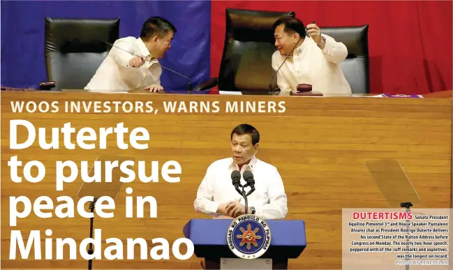  ?? PHOTO BY RENE DILAN ?? DUTERTISMS Senate President Aquilino Pimentel 3rd and House Speaker Pantaleon Alvarez chat as President Rodrigo Duterte delivers his second State of the Nation Address before Congress on Monday. The nearly two-hour speech, peppered with of-the- cuff...