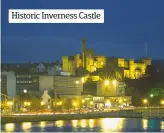 ??  ?? historic Inverness Castle