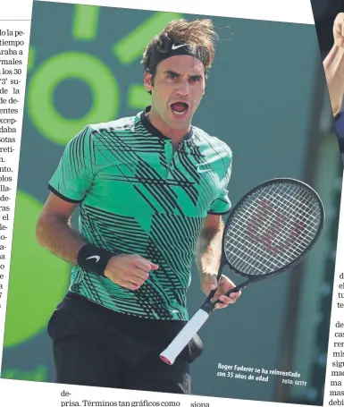  ?? FOTO: GETTY ?? Roger Federer con se ha reinventad­o 35 años de edad