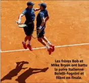  ??  ?? Les frères Bob et Mike Bryan ont battu la paire italienne Bolelli-Fognini et filent en finale.