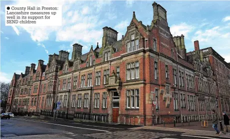  ?? ?? County Hall in Preston: Lancashire measures up well in its support for SEND children