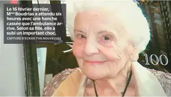  ??  ?? Le 16 février dernier, Mme Boudrias a attendu six heures avec une hanche cassée que l’ambulance arrive. Selon sa fille, elle a subi un important choc.