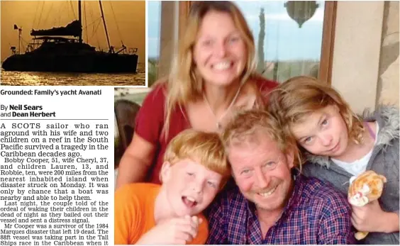  ??  ?? Grounded: Family’s yacht Avanati Lucky escape: The Coopers were on round world voyage